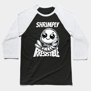 Shrimply Irresistible Shrimp Baseball T-Shirt